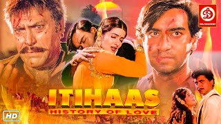 Itihaas Hindi Full Love Story Movie  Ajay Devgan Twinkle Khanna Shakti Kapoor Amrish Puri [upl. by Leahcimal]