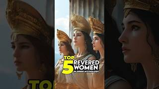 Top 5 Most Revered Women in Greek Mythology [upl. by Danyelle]