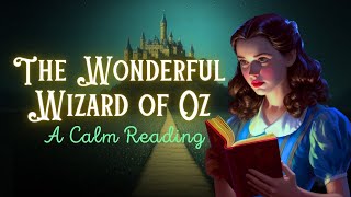 Calm Reading of The Wizard of Oz FULL Audiobook 📚 Sleepy Time [upl. by Cassell]