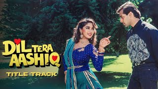 Dil Tera Aashiq  Title Song  Lyrics  Salman Khan  Madhuri Dixit  Kumar Sanu  Alka Yagnik [upl. by Dnaltruoc671]