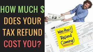 Why You DONT Want A Big Tax Refund  Is Your Tax Refund Making You Poor [upl. by Gnoz412]