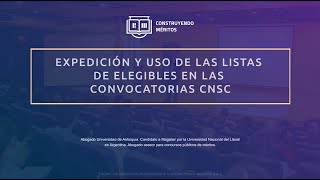 Expedición y uso de las listas de elegibles en las Convocatorias CNSC [upl. by Calie]