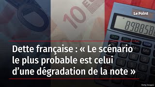 Dette française  « Le scénario le plus probable est celui d’une dégradation de la note » [upl. by Faunie]