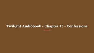 Twilight Audiobook Chapter 13 Confessions [upl. by Keryt]