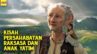 Kisah Persahabatan Antara Raksasa Dan Anak Yatim  ALUR CERITA FILM The Bfg [upl. by Oemor]