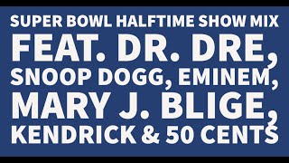 Super Bowl Halftime Show Mix  Dr Dre Snoop Dogg Eminem Mary J Blige Kendrick Lamar amp 50 Cent [upl. by Oicram]