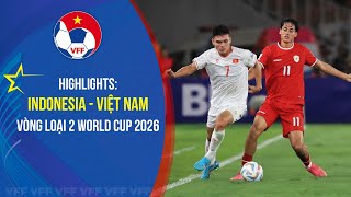 HIGHLIGHTS INDONESIA  VIỆT NAM  Vòng loại 2 World Cup 2026 [upl. by Demona]