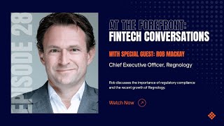 At the Forefront Fintech Conversations  Episode 28 Rob Mackay Regnology [upl. by Adlesirg]