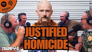 2Bampod 228  Justified Homicide [upl. by Wong229]