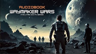 A Military SciFi Audiobooks Waymaker Wars Series Book 13  AUDIOBOOK FULL LENGTH [upl. by Iem]