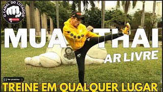 MUAY THAI AO AR LIVRE A Arte do Muay Thai ao Ar Livre em Qualquer Local [upl. by Burnett618]