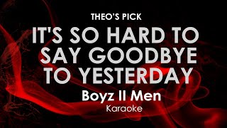 Its So Hard To Say Goodbye To Yesterday  Boyz II Men karaoke [upl. by Trinity]