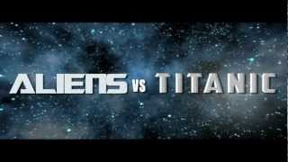 Aliens vs Titanic 2017  Trailer  Tasha Tacosa  Robert Rhine  Brenton Jones [upl. by Reibaj]