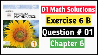 Exercise 6b Question no 1 D1 Maths Oxford New Syllabus Mathematics Chapter 6 Book 1 Math  Olevels [upl. by Ion]