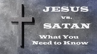 Who is Satan  Jesus vs Satan  Revealing Essential Scripture [upl. by Ateekahs552]