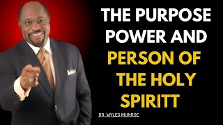 THE PURPOSE POWER AND PERSON OF THE HOLY SPIRITT MYLES MUNROE MOTIVATIONAL SPEECH [upl. by Nivloc]