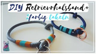 DIY TAURETRIEVERHALSBAND  ZWEIFARBIG TAKELN [upl. by Akima841]