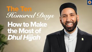 How to Make the Most of Dhul Hijjah  Presented by Dr Omar Suleiman [upl. by Gabriello229]