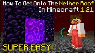 How To Get Onto The NETHER ROOF In Minecraft 121 [upl. by Fu718]