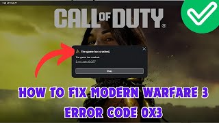 How to Fix Modern Warfare 3 error code 0x3  The Game Has Crashed [upl. by Terag347]