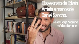 Las tres claves médico forenses del asesinato de Edwin Arrieta a manos de Daniel Sancho [upl. by Bevan910]