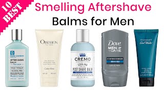 10 Best Smelling Aftershave Balms  Best AfterShave Moisturizer and Lotion for Men [upl. by Otreblide]