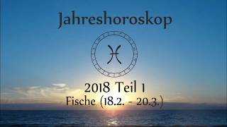 Sternzeichen Fische Dein Jahreshoroskop 2018 Teil 1 [upl. by Aneeuqal764]