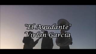 El Ayudante  Virlan Garcia Letra 2017 [upl. by Ursi]