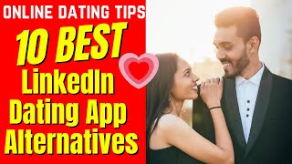 ❤️10 BEST LinkedIn Dating App Alternatives 2024 [upl. by Ymerrej]