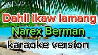 Dahil ikaw lamang by Narex Berman karaoke version [upl. by Nic]