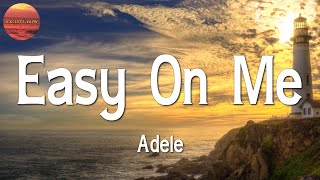 Adele  Easy On Me ♬♬ Lyrics [upl. by Nilyahs]