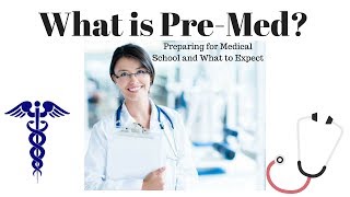 What is PreMed  How to Prepare For Medical School and What You Should Know [upl. by Mcneil]