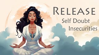 Remove all Self Doubts and Insecurities Guided Meditation [upl. by Lexerd]