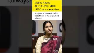 Is it good to have one cadre recruitment for whole railways Medha Anand AIR 13 UPSC 2023 upscias [upl. by Legnaesoj]