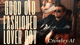 Good OldFashioned Lover Boy  Crowley AI cover 【GoodOmens】 [upl. by Huey366]