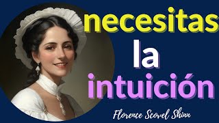 NECESITAS EL PODER DE LA INTUICIÓN Florence Sovel Shinn  libro El juego de la vida y como jugarlo [upl. by Colvert]