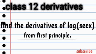 Find the derivatives of logsecx from first principleclass 12 derivatives [upl. by Eelrebma638]