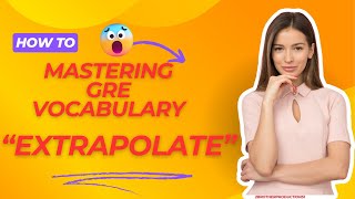 Extrapolate Master GRE Vocabulary [upl. by Kalagher367]