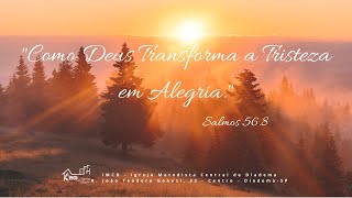 quotComo Deus Transforma a Tristeza em Alegriaquot  Salmos 568 [upl. by Nylarac]