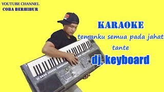 Temanku Semua Pada Jahat Tante Dj Remix Musik Terbaru 2019  Karaoke Tanpa Vocal [upl. by Yorel]