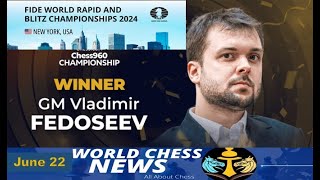 World Rapid and Blitz Championship in NYFedoseev Wins Chess960 Championship 22 June 2024 WCN [upl. by Bonina]