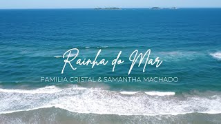 Rainha do Mar  Familia Cristal amp Samantha Machado [upl. by Adanama]