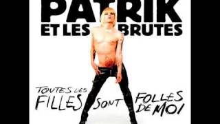 Patrik et les brutes  Toutes les filles sont folles de moi [upl. by Rednaeel865]