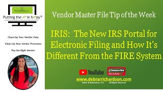 IRIS New IRS Portal For Electronic Filing amp What About FIRE  Vendor Masterfile Tip of the Week [upl. by Anairt34]