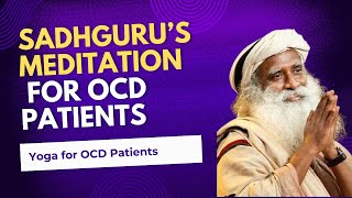 Sadhgurus Meditation to treat OCD  Train your mind using this Technique [upl. by Gnol910]