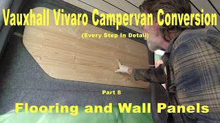 Vauxhall Vivaro Campervan Conversion  Pt 8  Flooring and Wall Panels [upl. by Banky]