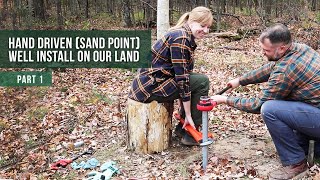 Hand Driven Sand Point Well Install on our Homestead Property  Part 1 [upl. by Namus775]