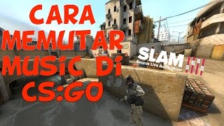 Cara Memutar Music DI CSGO Menggunakan SLAM [upl. by Yeuh234]