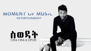 Cha Cha X Upon  Swedat ስወዳት Ethiopian Electro Music [upl. by Phenice]