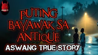 Puting Bayawak Sa Antique  Aswang True Story [upl. by Adnoloy384]